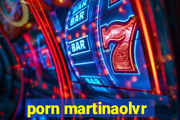 porn martinaolvr